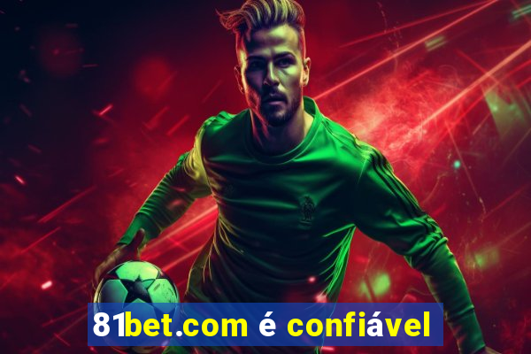 81bet.com é confiável